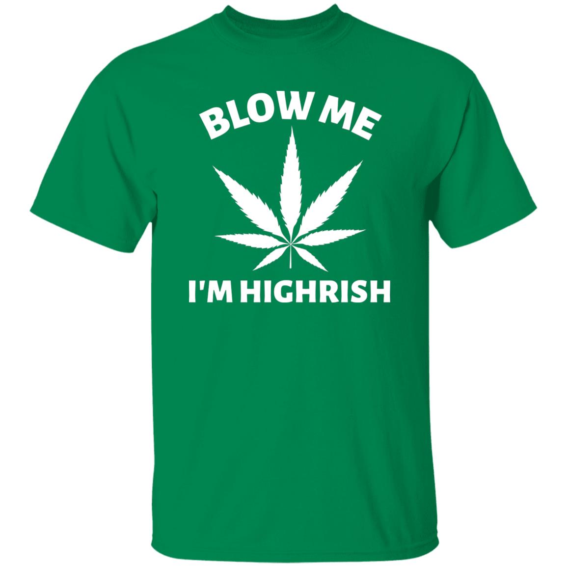 Blow Me I'm Highrish, St. Patricks Day Tshirt For Stoners