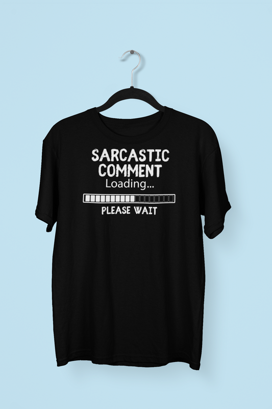 Sarcastic Comment Loading Tee Sarcasm Humor Nasty Comment Graphic T-Shirt