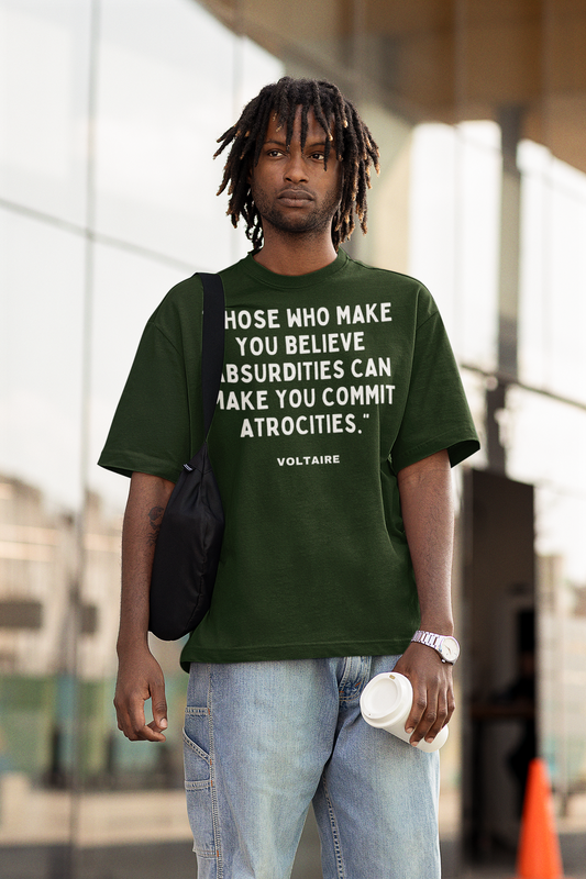 Voltaire French Philosopher Quote Tshirt "Those who make you believe absurdities can make you commit atrocities."