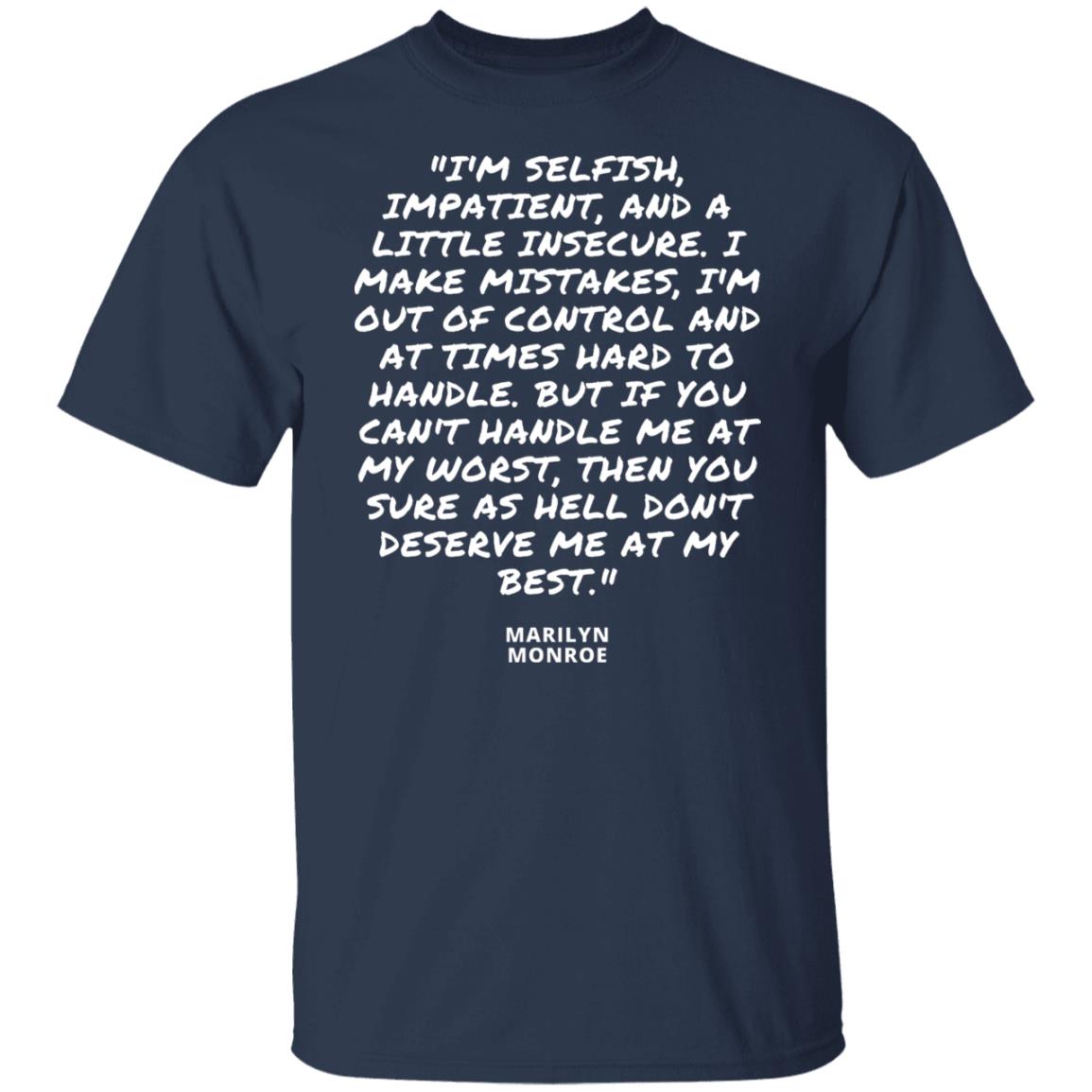 Marylin Monroe Im Selfish Famous Quote Shirt
