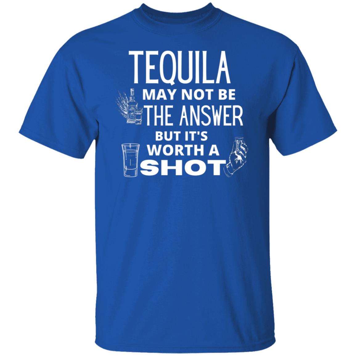 Tequila May Not Be the Answer But It's Worth A Shot Funny Tequila Party Shots Graphic Tee T-Shirt