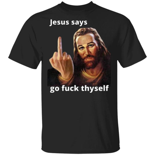 Jesus says offensive G500 5.3 oz. T-Shirt