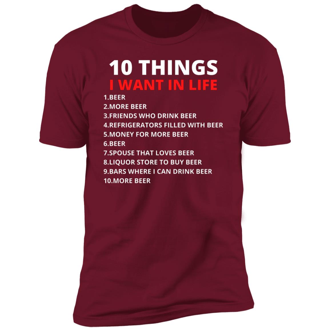 Funny BEER shirt, 10 Things I want Tee, Funny Drunk shirt, Beer Drinking shirt, Beer Humor T-shirt, Bar shirt, Beer Lover Alcohol tshirt