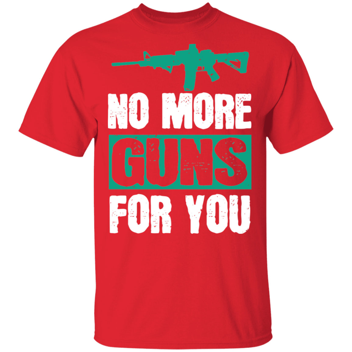 No More Guns For You G500 5.3 oz. T-Shirt