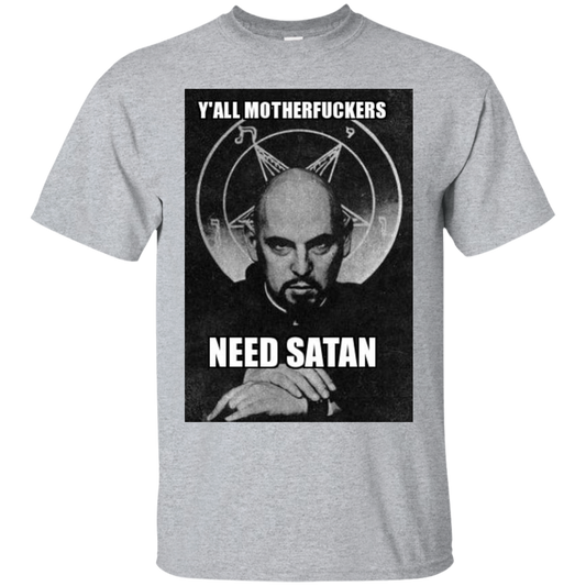Y"all Motherfuckers Need Satan G200 Gildan Ultra Cotton T-Shirt