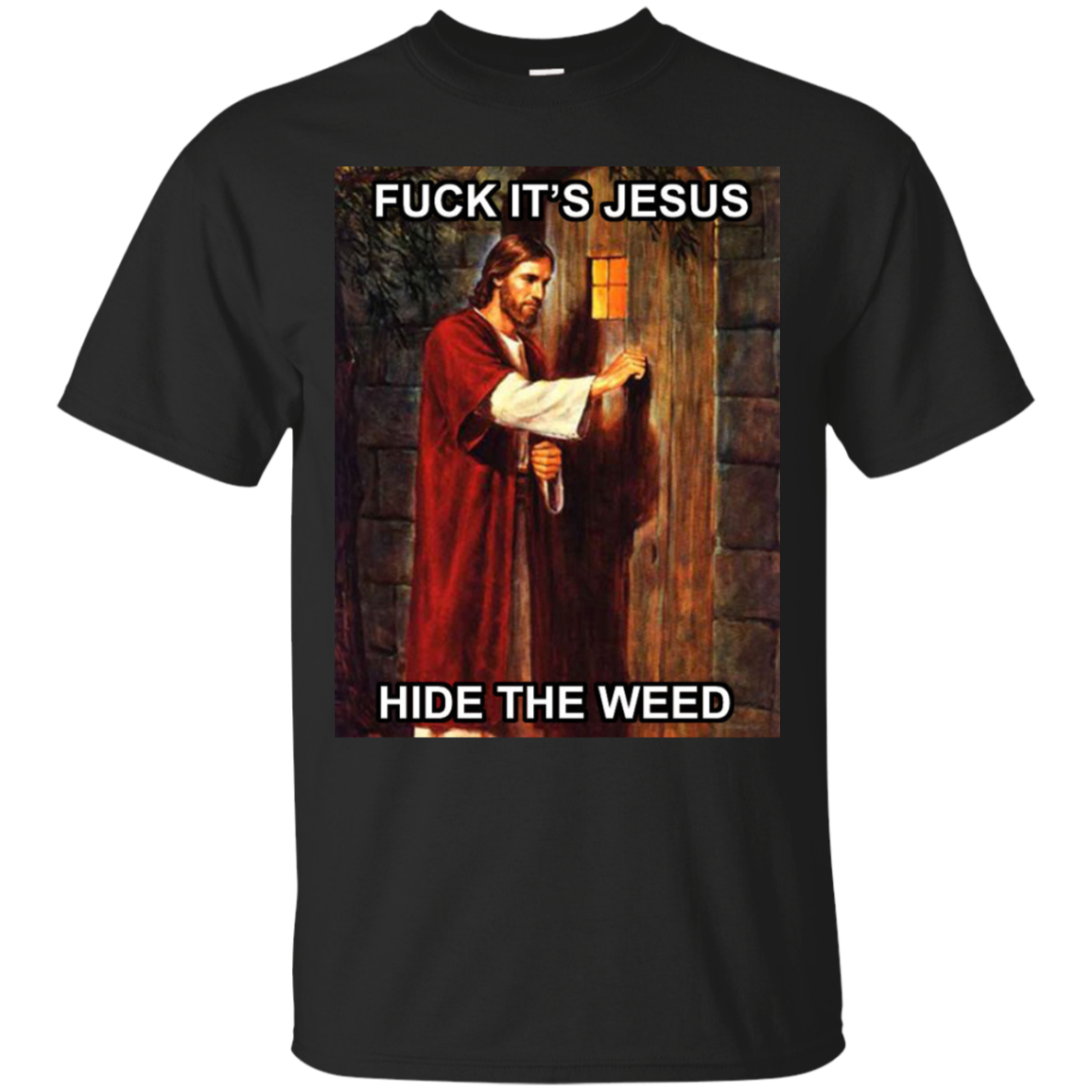 Fuck, it's Jesus, hide the weed T-Shirt