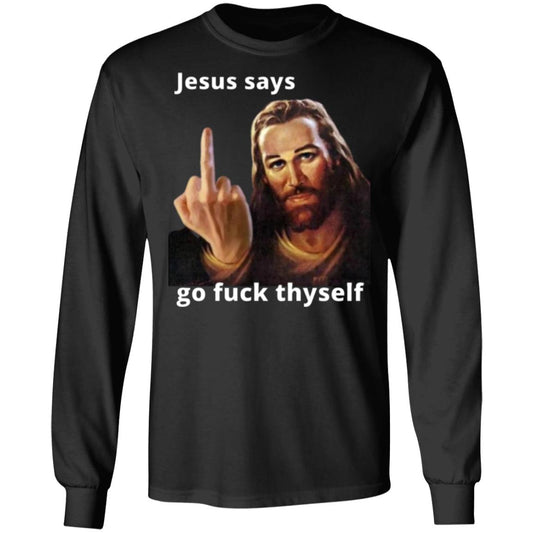 Jesus says offensive funny LS Ultra Cotton T-Shirt