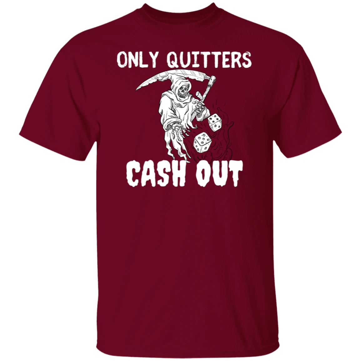 Only Quitters Cash Out Las Vegas Gambling Bet Maker Motivation Never Quit T-Shirt