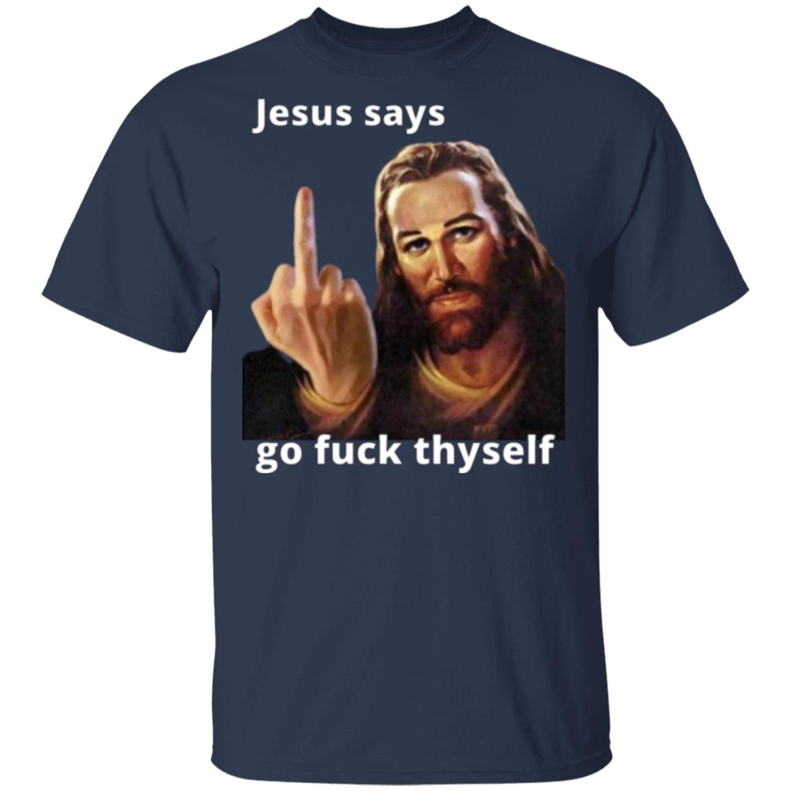 Jesus says offensive G500 5.3 oz. T-Shirt
