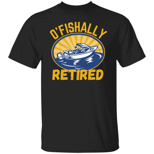 O'Fishally RETIRED Fishing Sports Fisherman Father Boat Boating Water Sports Retirement T-Shirt