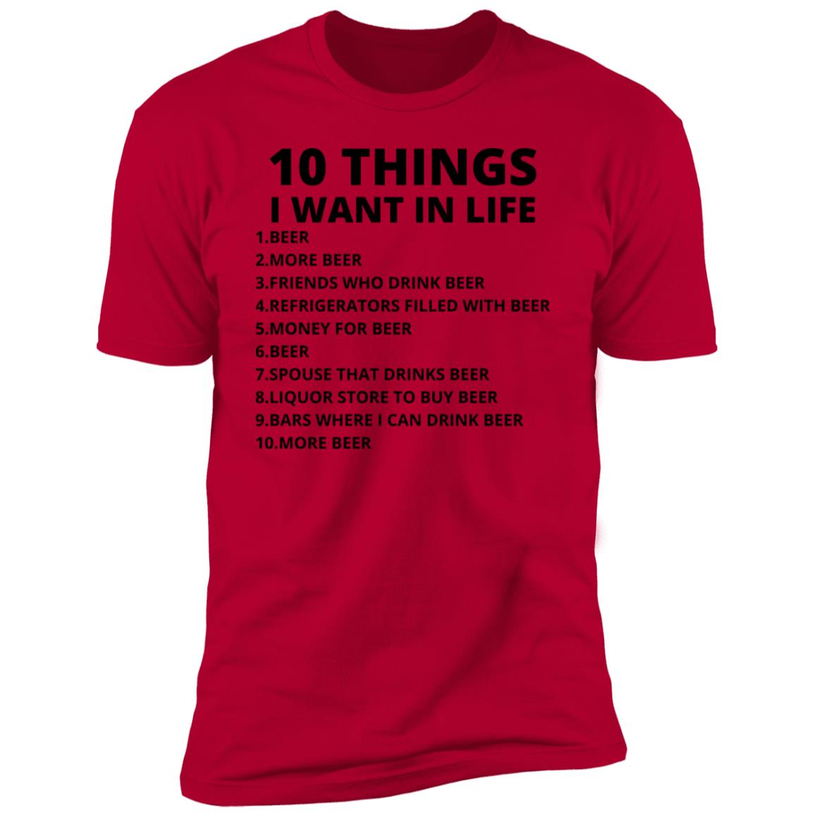 Funny BEER shirt, 10 Things I want Tee, Funny Drunk shirt, Beer Drinking shirt, Beer Humor T-shirt, Bar shirt, Beer Lover Alcohol tshirt