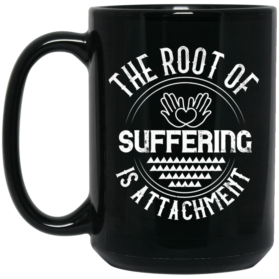 The root of suffering is attachment 15 oz. Black Mug