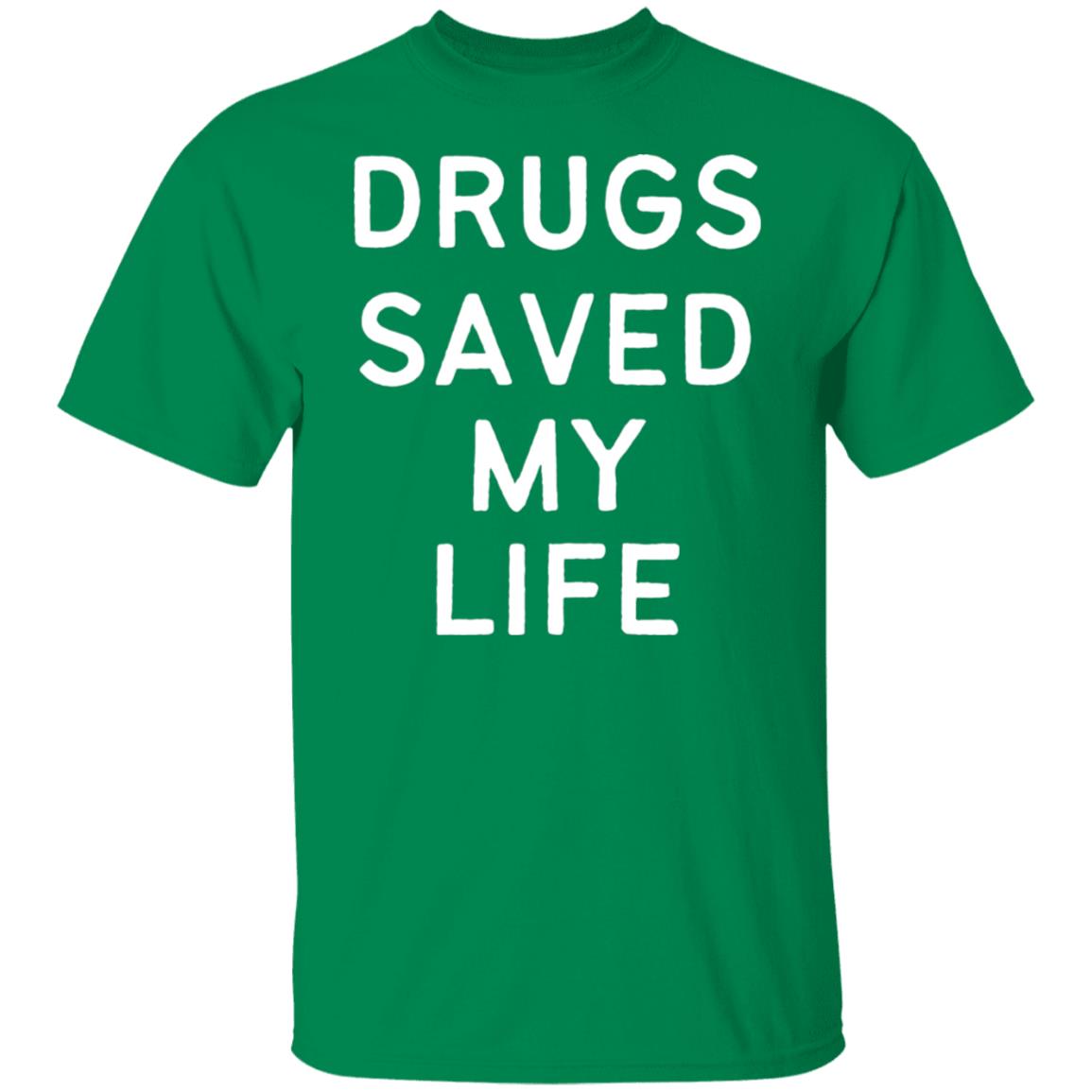 Drugs Saved My Life Sarcastic Prescription Drug T-Shirt