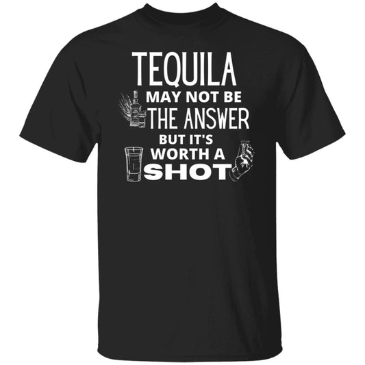 Tequila May Not Be the Answer But It's Worth A Shot Funny Tequila Party Shots Graphic Tee T-Shirt