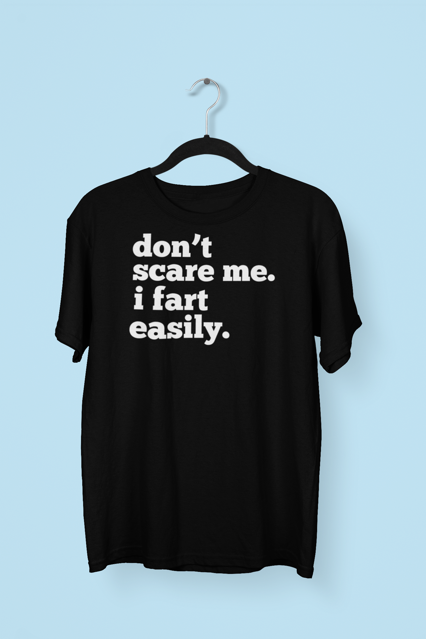 Don't Scare Me, I Fart Easily T-Shirt