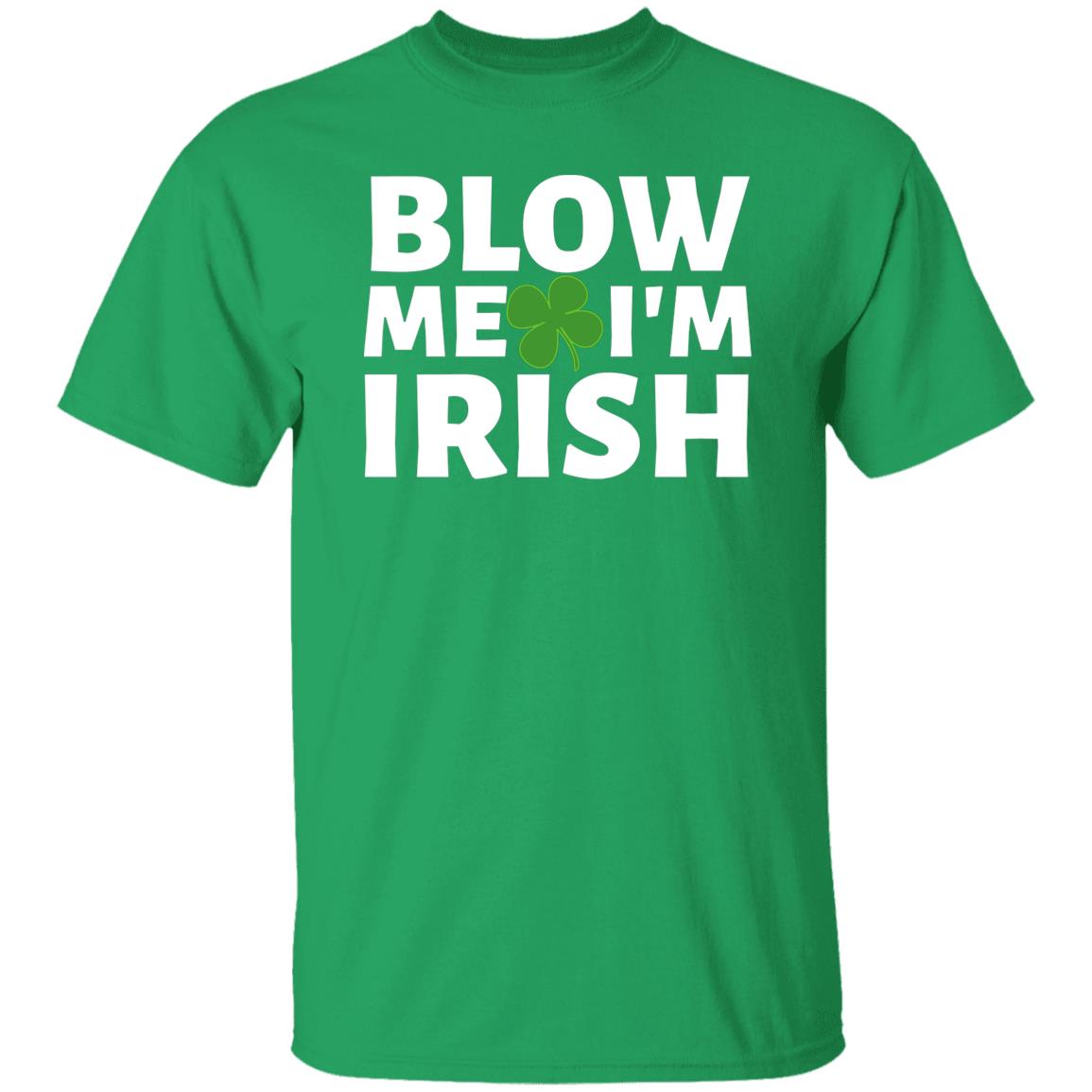 Blow Me I'm Irish Offensive St. Patrick's Day T-shirt, Funny St. Paddy's day Tshirt