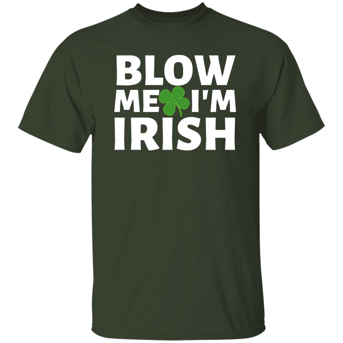 Blow Me I'm Irish Offensive St. Patrick's Day T-shirt, Funny St. Paddy's day Tshirt