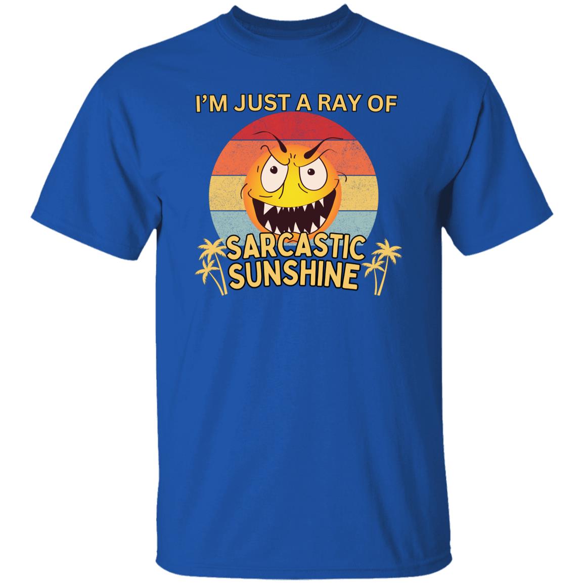 I'm Just A Ray Of Sarcastic Sunshine Tshirt