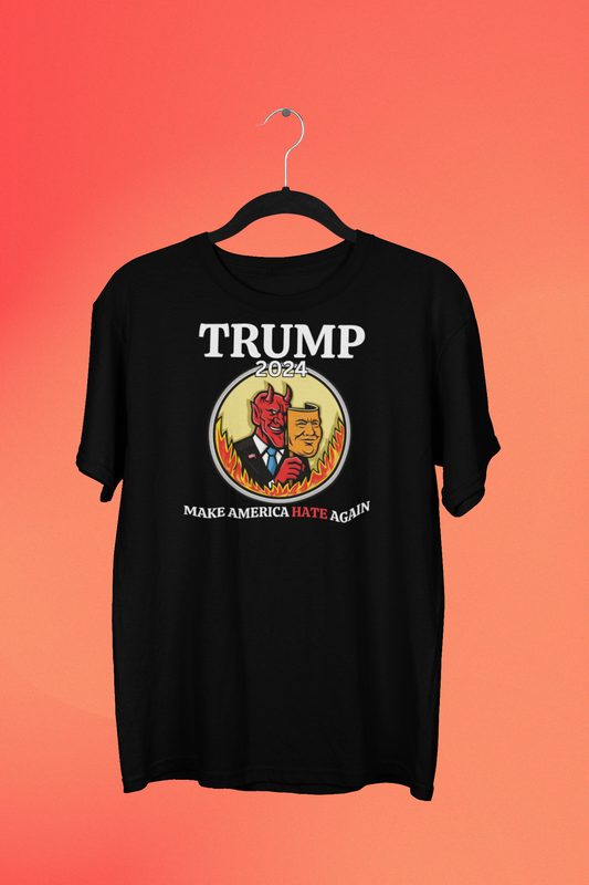 Trump 2024 MAKE AMERICA HATE AGAIN, Donald Trump Tshirt