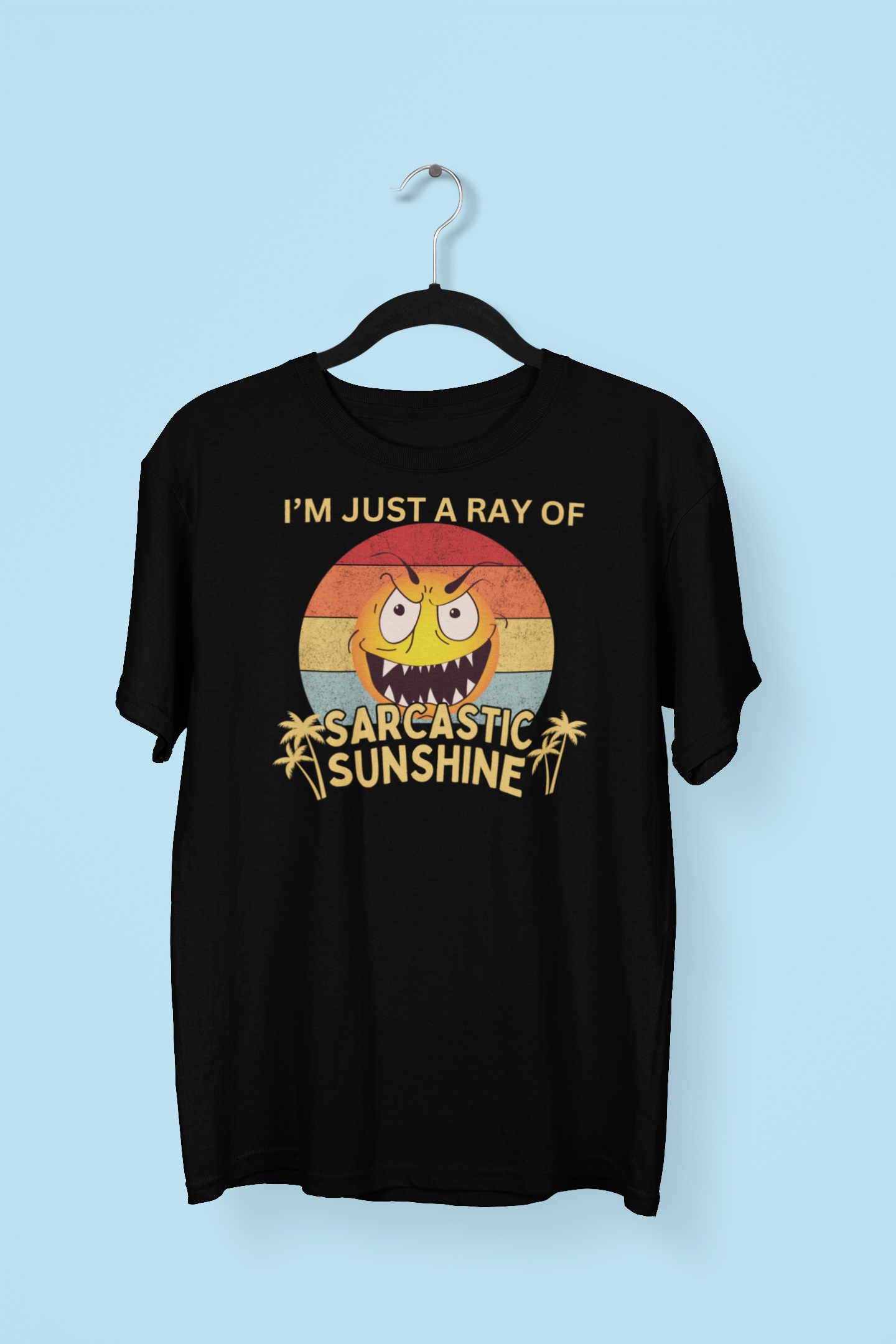 I'm Just A Ray Of Sarcastic Sunshine Tshirt