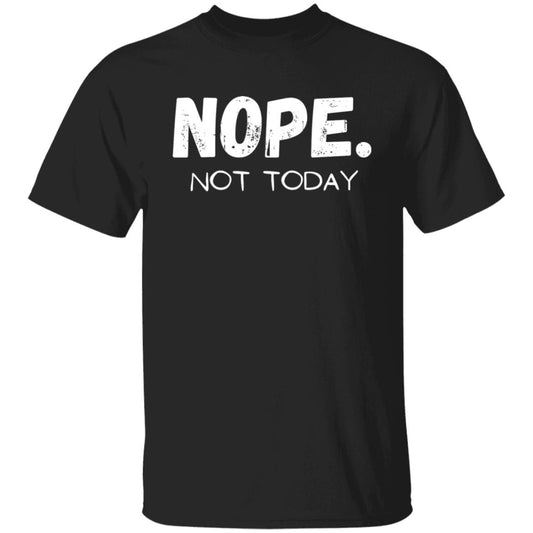 Nope. Not Today Sarcastic Rejection T-Shirt