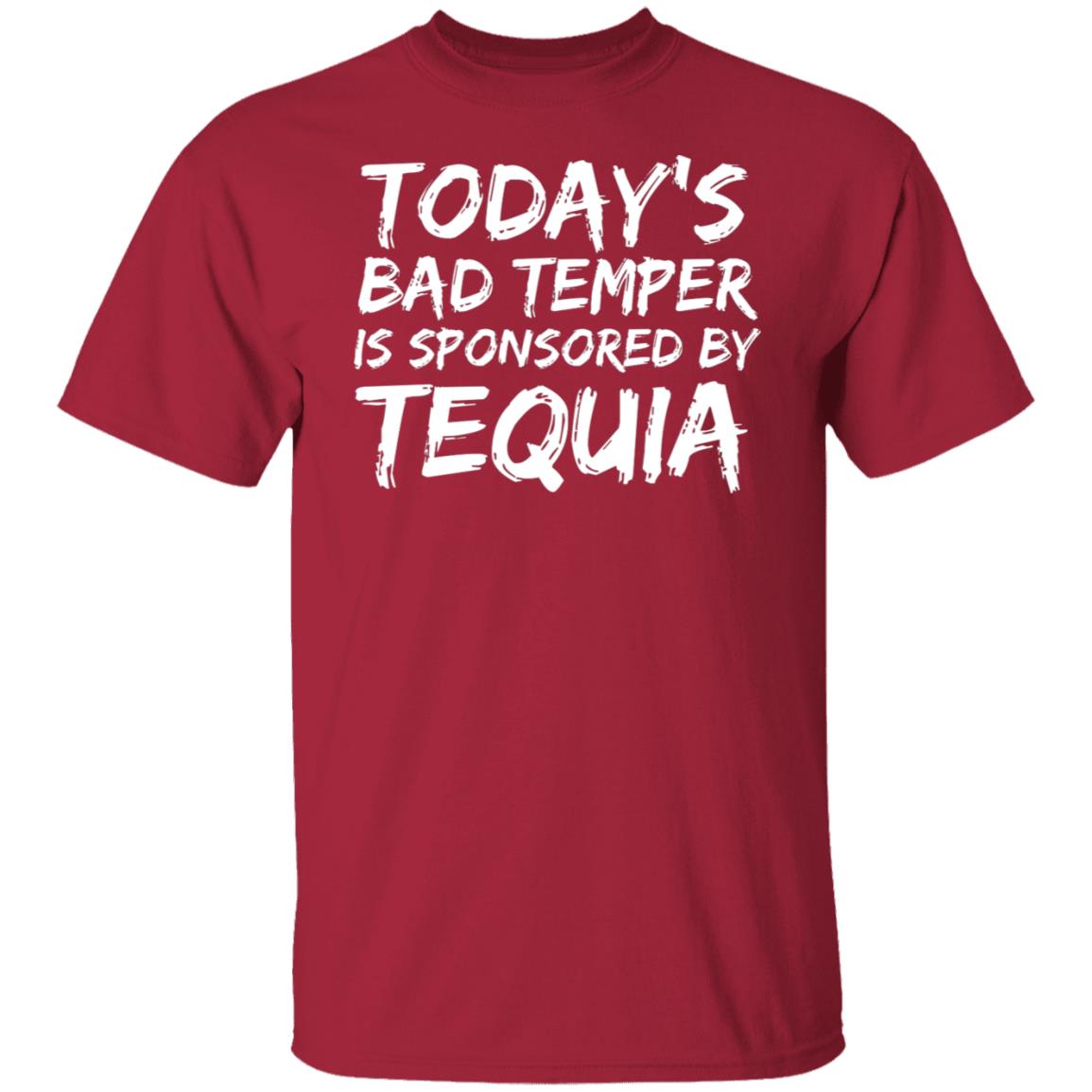 Today's Bad Temper Sponsored by Tequila Sarcastic Alcohol  T-Shirt