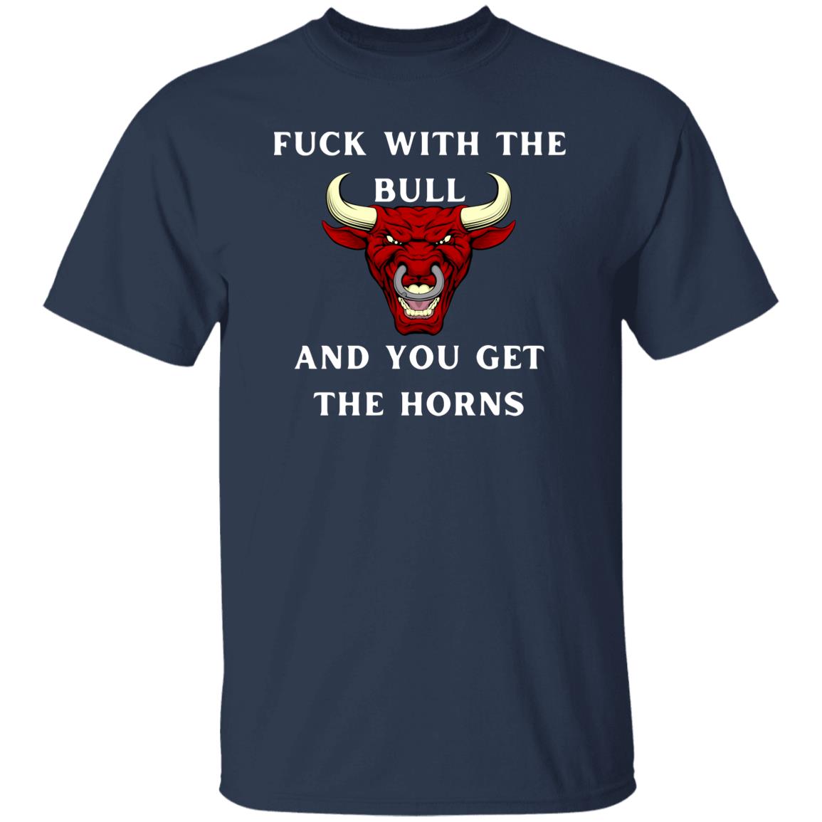 Fu#k with the Bull, You Get the Horns Tshirt, Angry Rodeo Bull Cowboy Shirt, Country Bull t-shirt