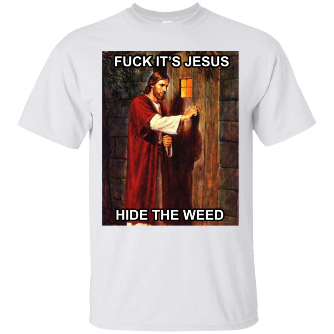 Fuck, it's Jesus, hide the weed T-Shirt