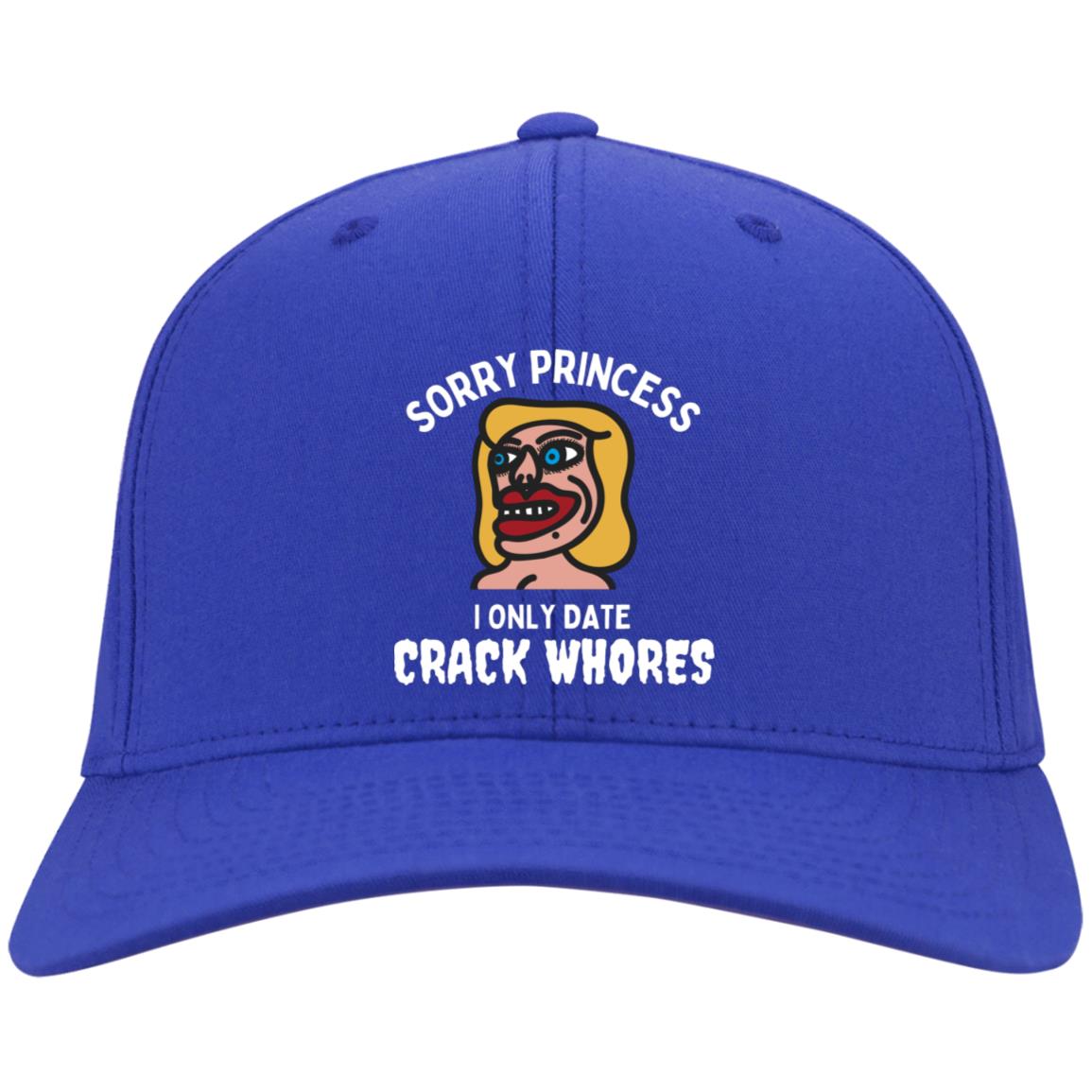 Sorry Princess I Only Date Crack Adult Humor Twill Cap