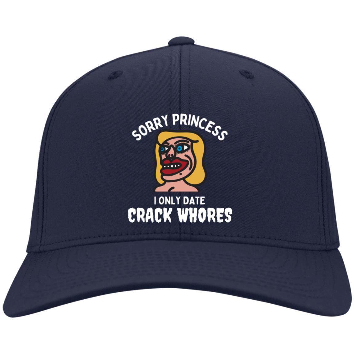 Sorry Princess I Only Date Crack Adult Humor Twill Cap