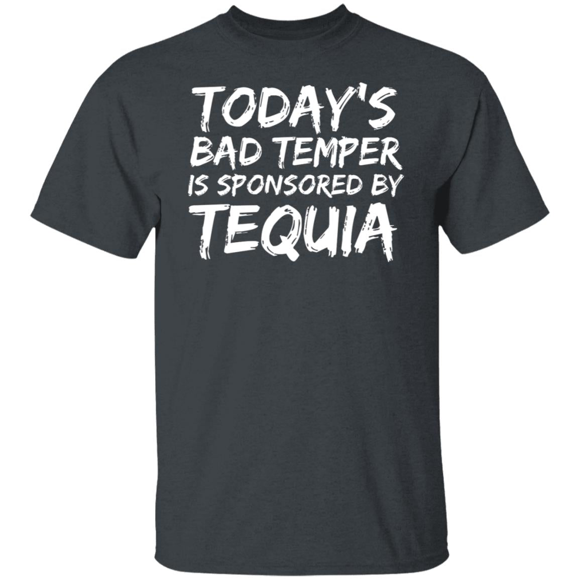 Today's Bad Temper Sponsored by Tequila Sarcastic Alcohol  T-Shirt