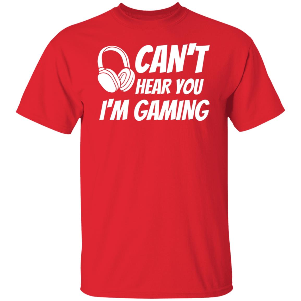 I Can't Here You I'm Gaming Sarcastic Funny Gamer Video Game Tee T-Shirt