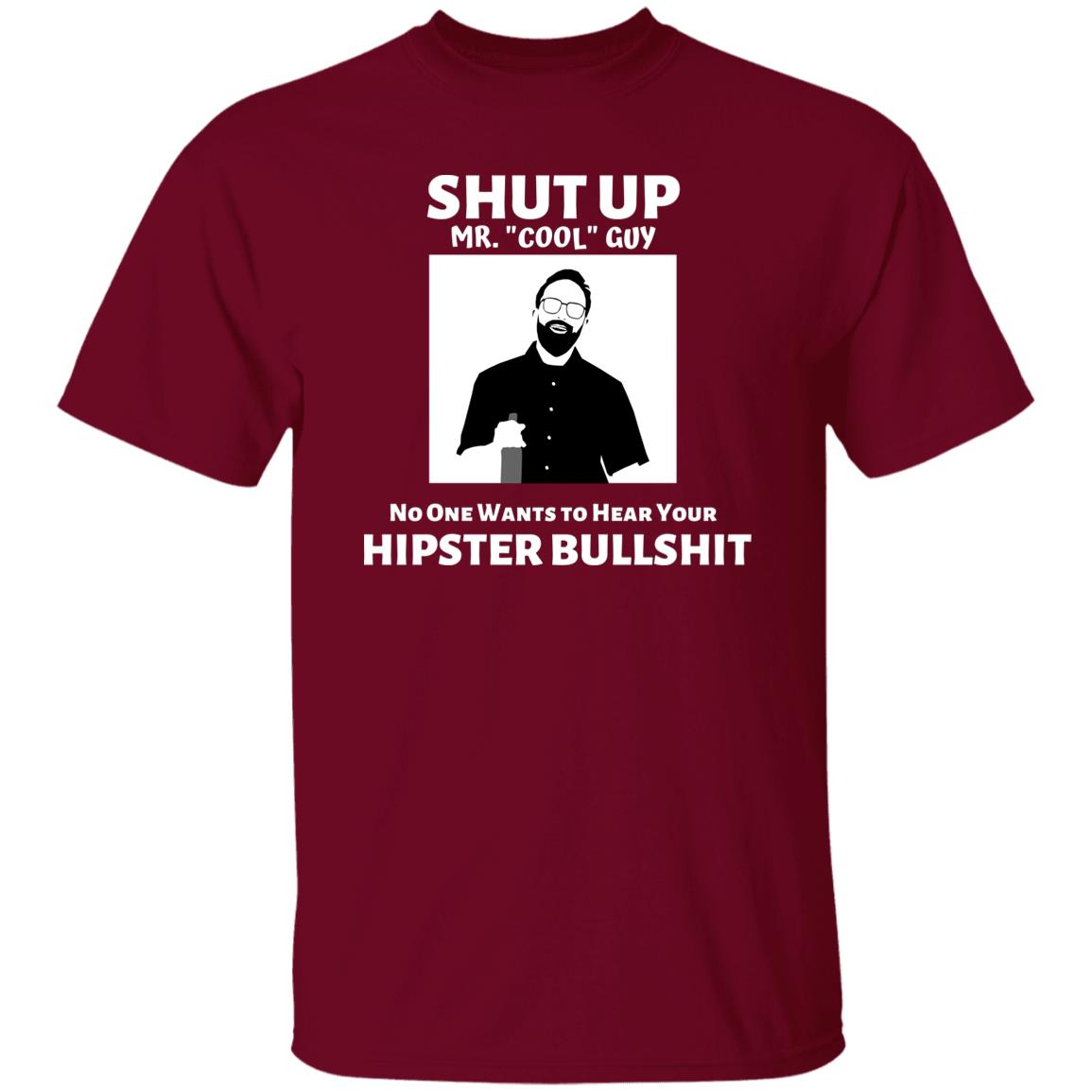 Funny Anti-Hipster T-Shirt, Sarcastic Mr. Cool Guy shirt, Funny Hipster shirt, Funny Offensive shirt