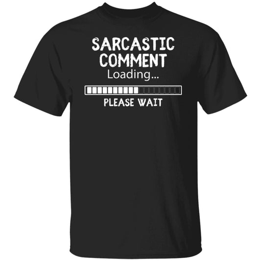 Sarcastic Comment Loading Tee Sarcasm Humor Nasty Comment Graphic T-Shirt