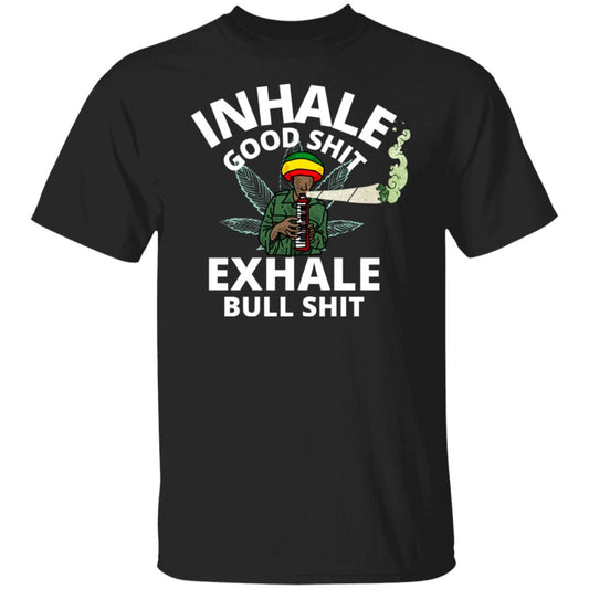Inhale Good Shit Exhale Bullshit Funny Weed Pothead Stoner Humor T-Shirt