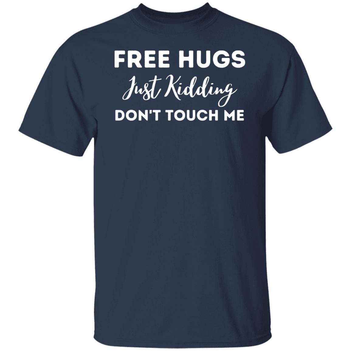 Free Hugs Don't Touch Me Classic  Sarcastic Social Distancing T-Shirt