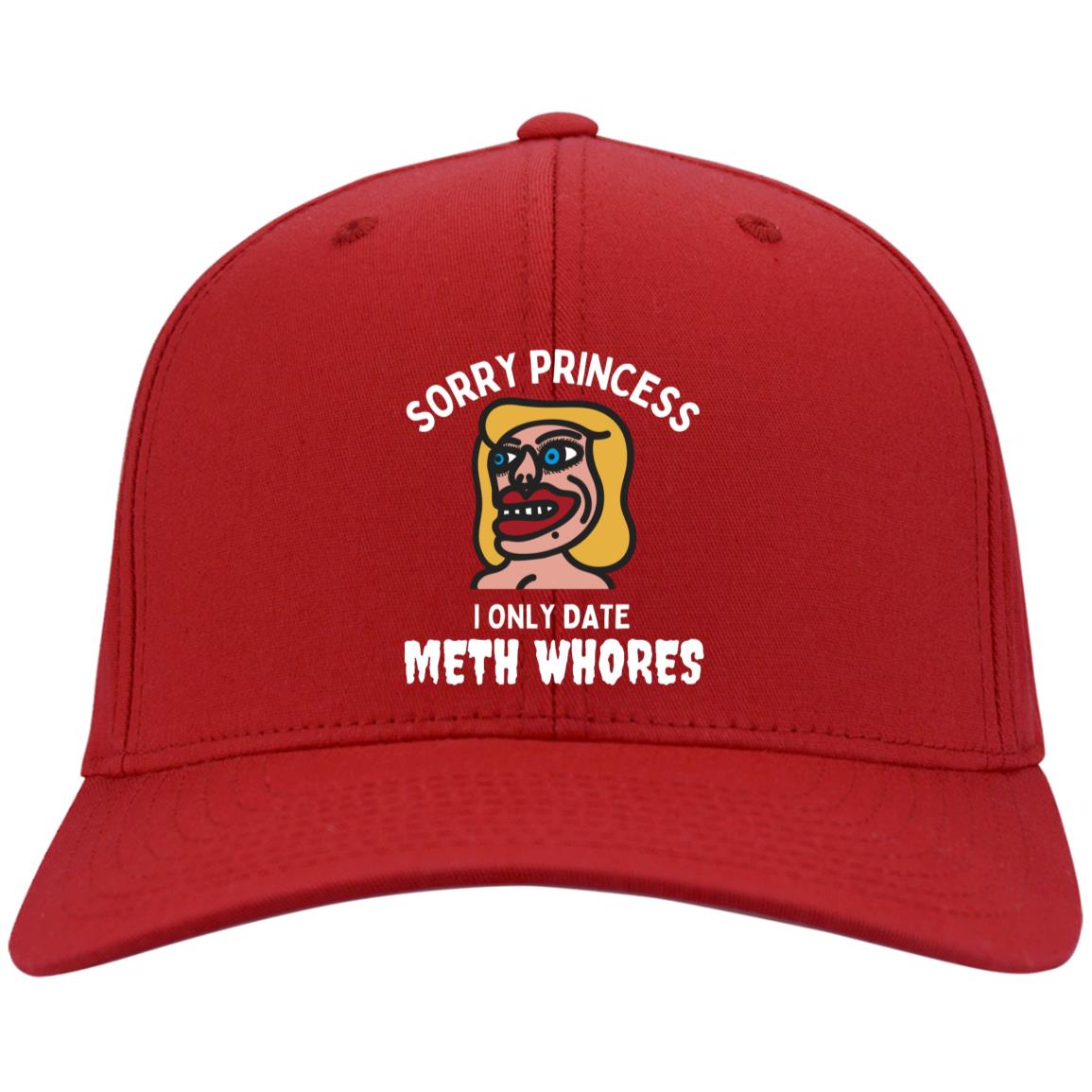 Sorry Princess I Only Date Meth Whores Adult Humor  Twill Cap