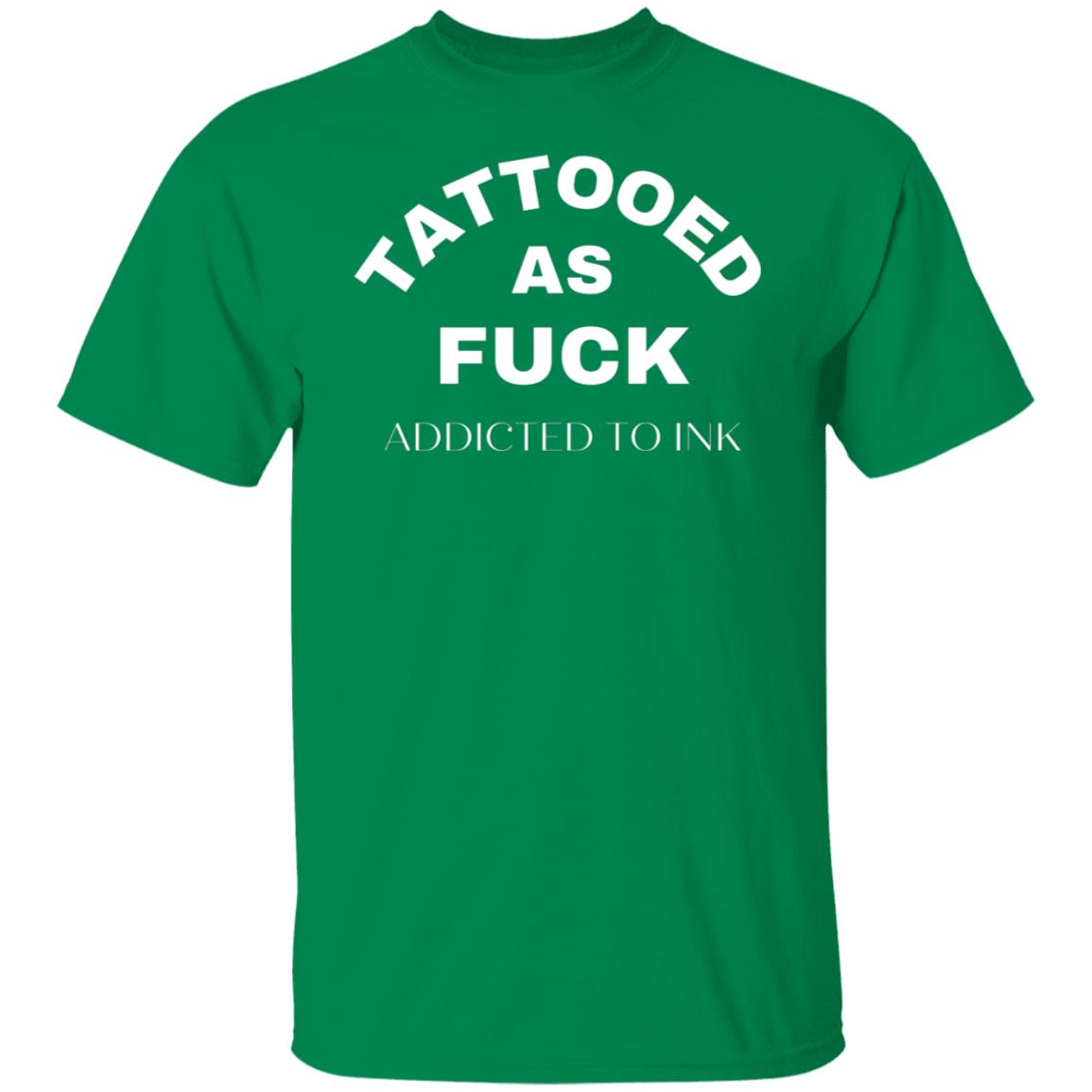 Tattooed As F@CK Funny Tattoo T-Shirt