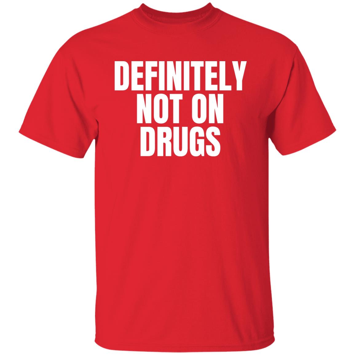Definitely NOT on DRUGS Funny Lifestyle Sarcastic T-Shirt