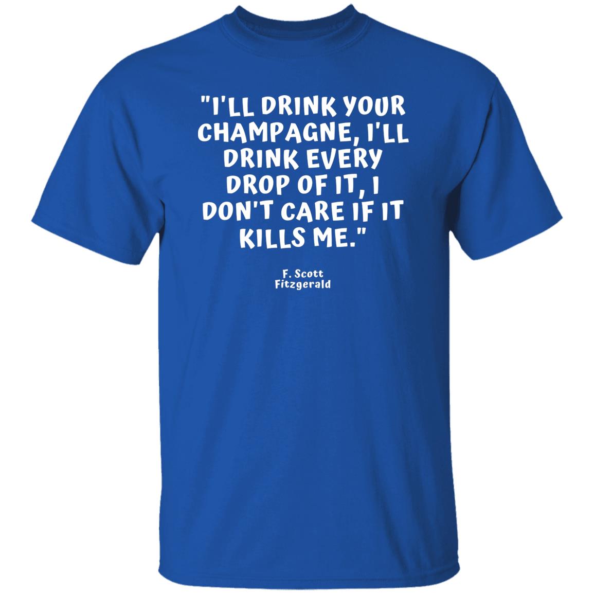 F. Scott Fitzgerald Alcohol Champagne Drinker Book Quote  T-Shirt