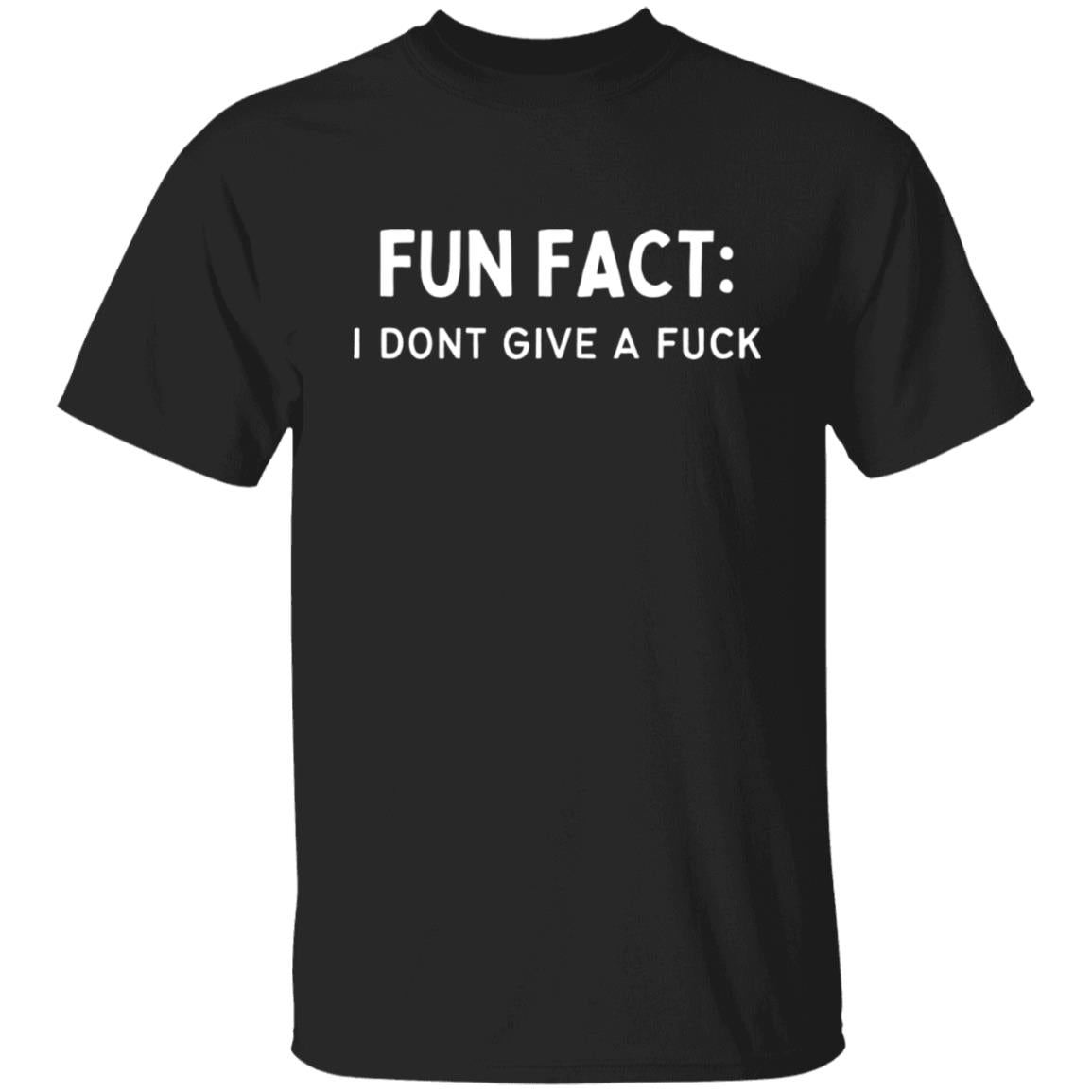 Fun Fact I Don't Give A Fu$K Sarcastic Bad Attitude T-Shirt