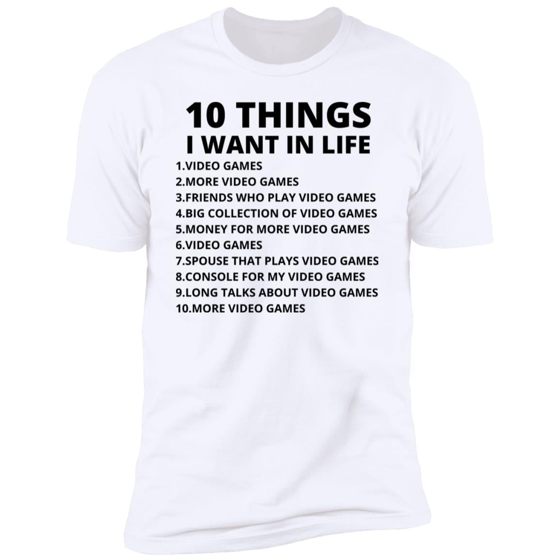 10 Things I Want In Life Shirt Funny VIDEO GAME VERSION