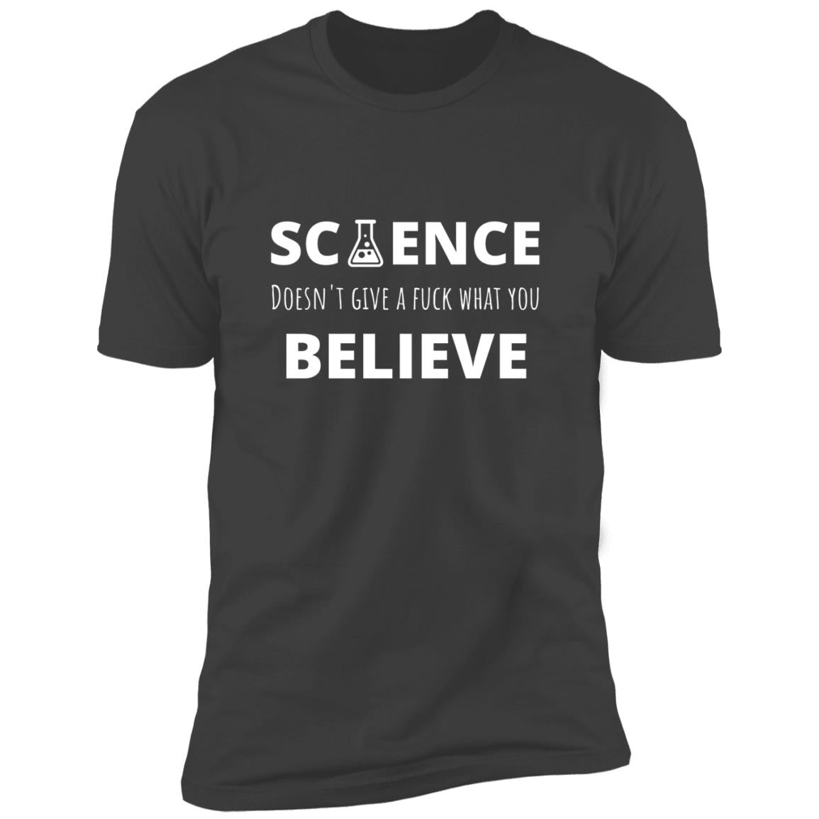 Science Doesnt Care About Your Beliefs Premium Short Sleeve Tee