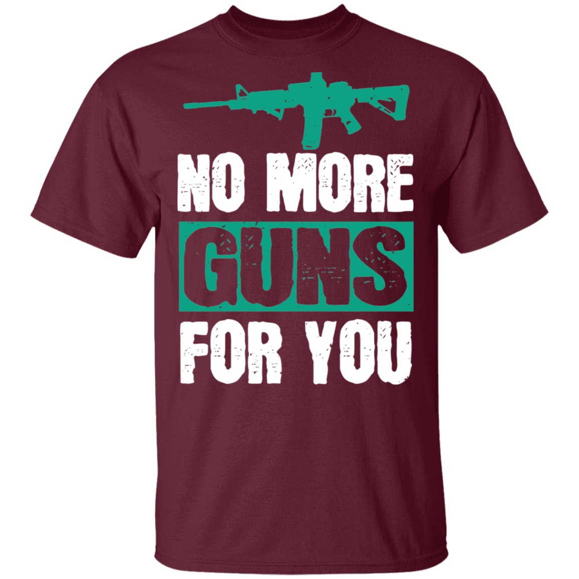 No More Guns For You G500 5.3 oz. T-Shirt