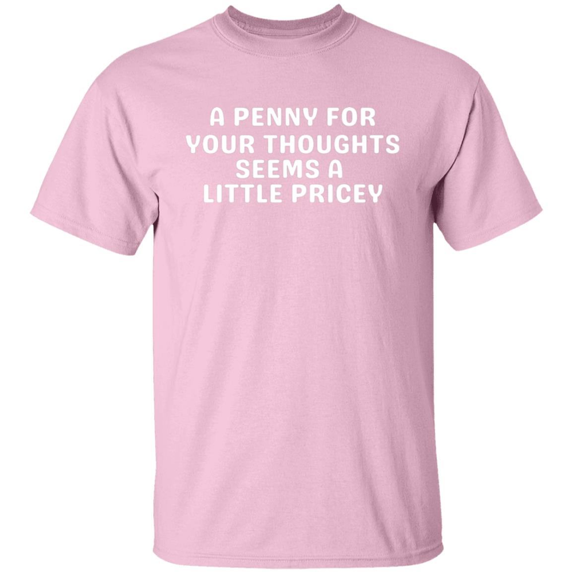 A Penny For Your Thoughts Sarcastic Joke Tee Sarcasm Humor Graphic T-Shirt