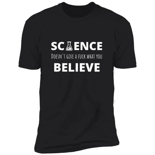 Science Doesnt Care About Your Beliefs Premium Short Sleeve Tee