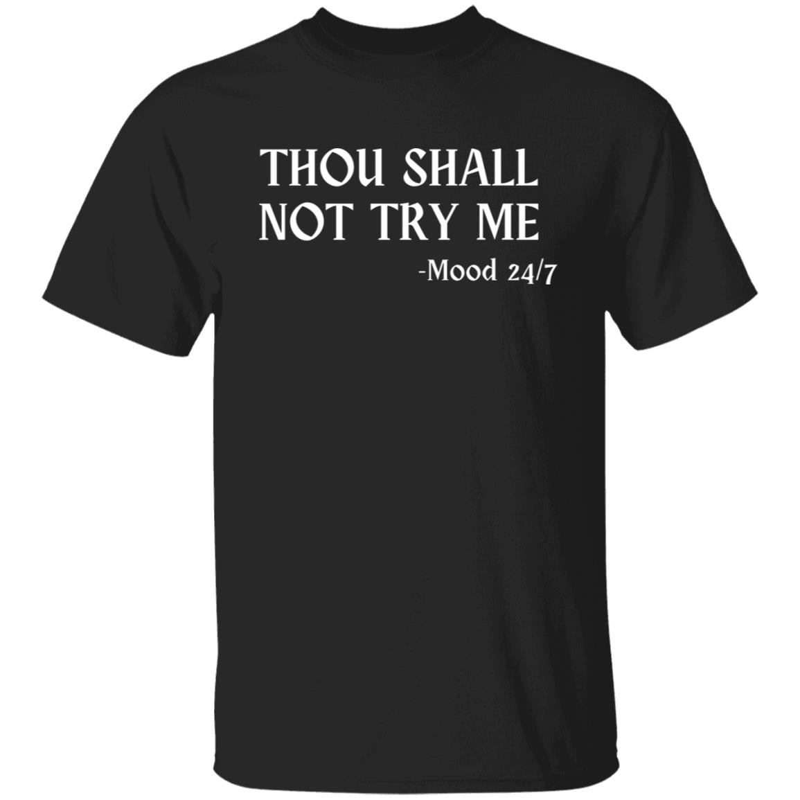Thou Shall Not Try Me Mood 24/7 Funny Bible Verse Quote Tee T-Shirt