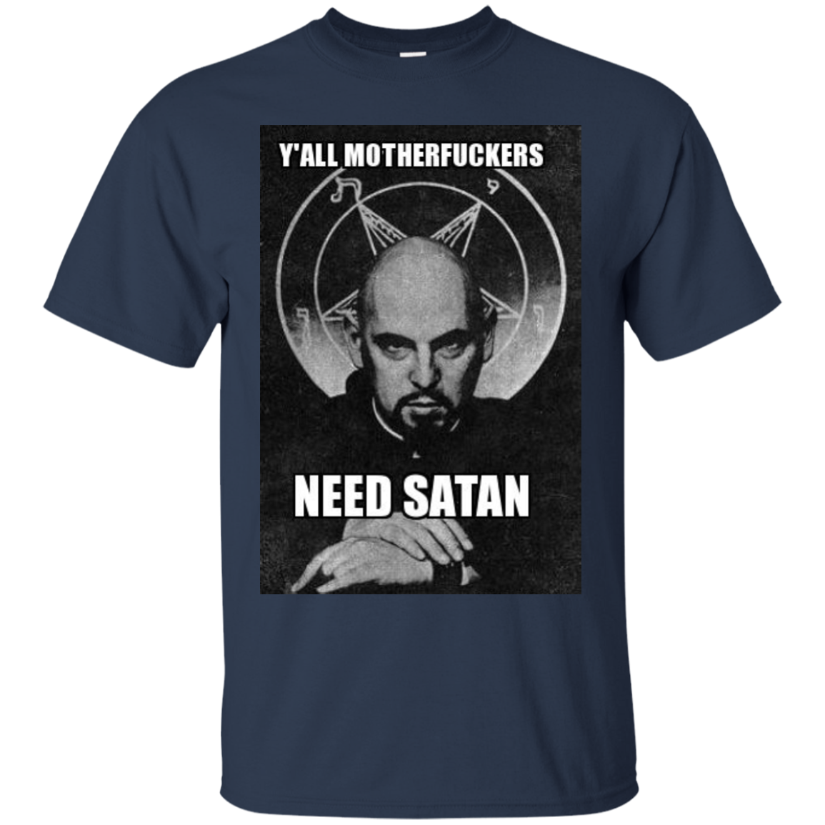 Y"all Motherfuckers Need Satan G200 Gildan Ultra Cotton T-Shirt