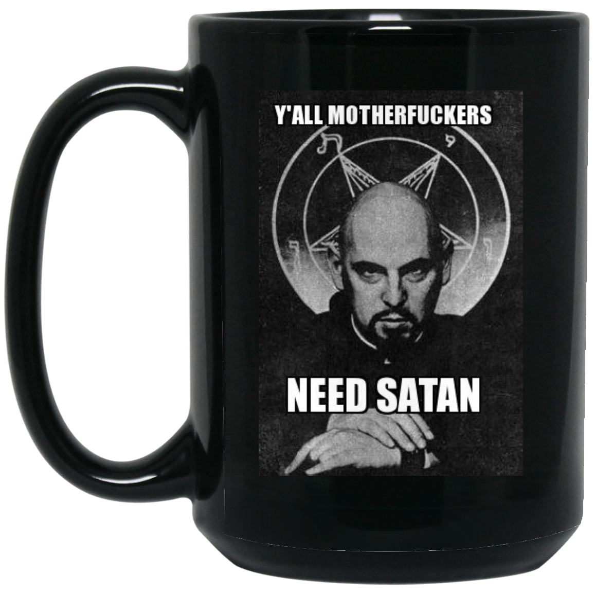 Y'all motherfucker need Satan 15 oz. BLACK mug